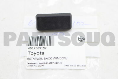 [TOY 6937589102] RETAINER, BACK WINDOW